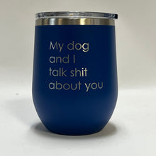 Load image into Gallery viewer, My dog and I - 12oz Wine Tumbler