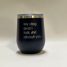 Load image into Gallery viewer, My dog and I - 12oz Wine Tumbler